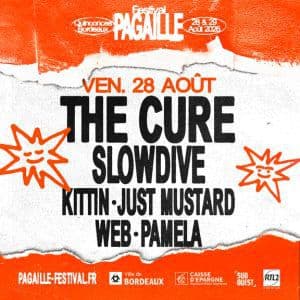 PAGAILLE FESTIVAL- THE CURE + SLOWDIVE + KITTIN +JUST MUSTARD+...
